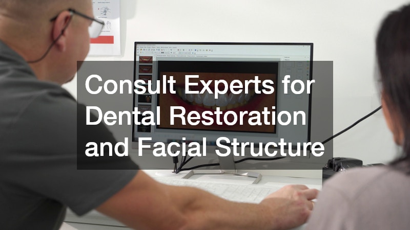 Consult Experts for Dental Restoration and Facial Structure