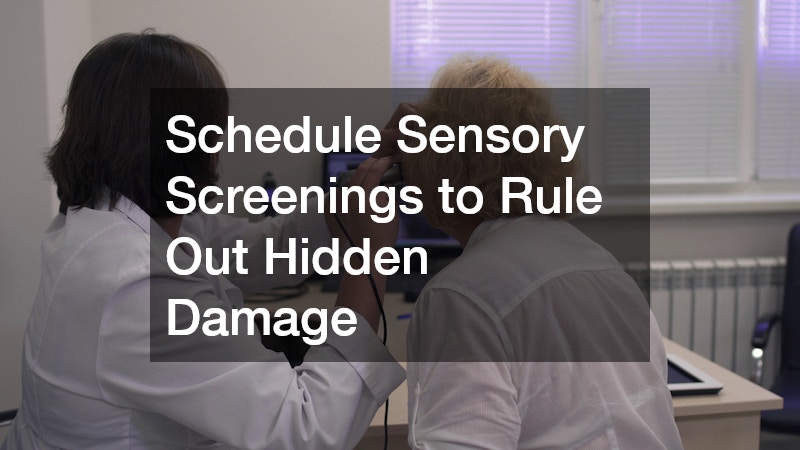Schedule Sensory Screenings to Rule Out Hidden Damage