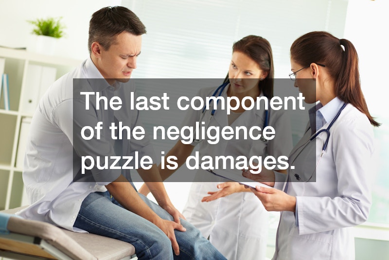 The last component of the negligence puzzle is damages.