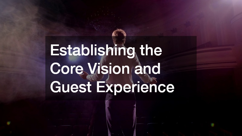 Establishing the Core Vision and Guest Experience