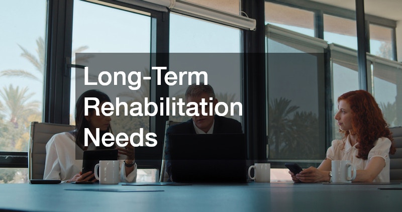 Long-Term Rehabilitation Needs
