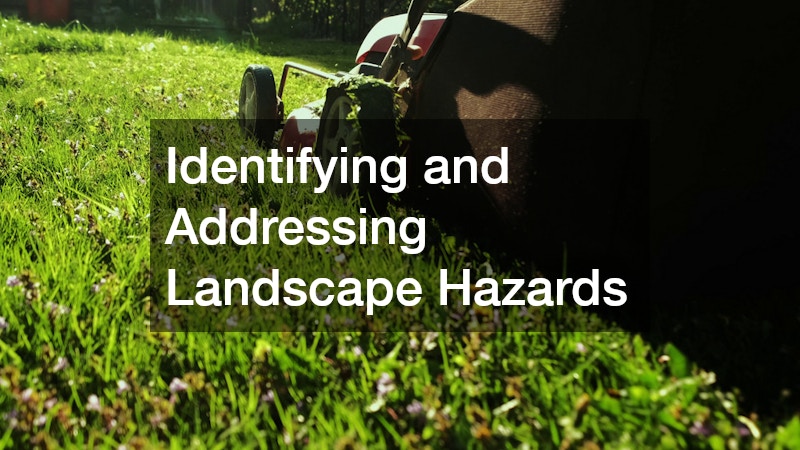 Identifying and Addressing Landscape Hazards