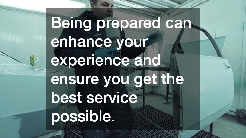 Being prepared can enhance your experience and ensure you get the best service possible.