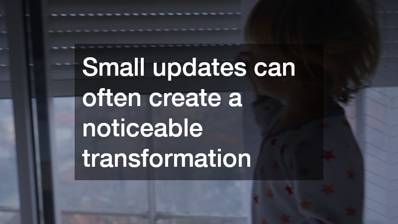 Small updates can often create a noticeable transformation