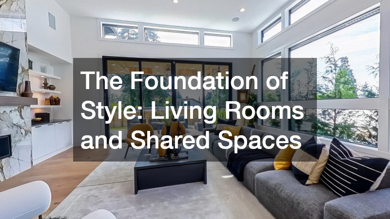The Foundation of Style: Living Rooms and Shared Spaces