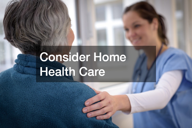 Consider Home Health Care