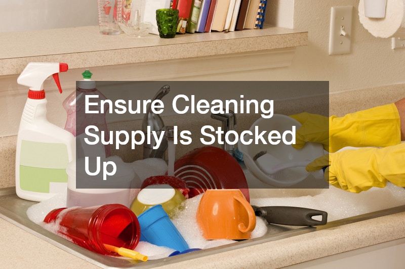 Ensure Cleaning Supply Is Stocked Up