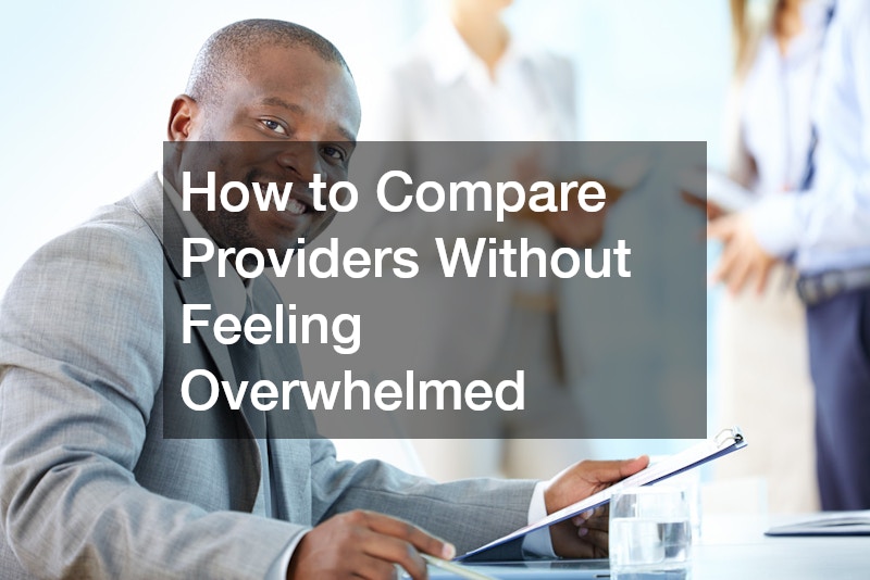 How to Compare Providers Without Feeling Overwhelmed