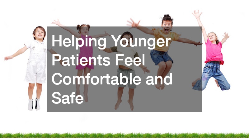 Helping Younger Patients Feel Comfortable and Safe