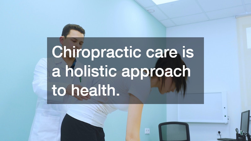 Chiropractic care is a holistic approach to health.