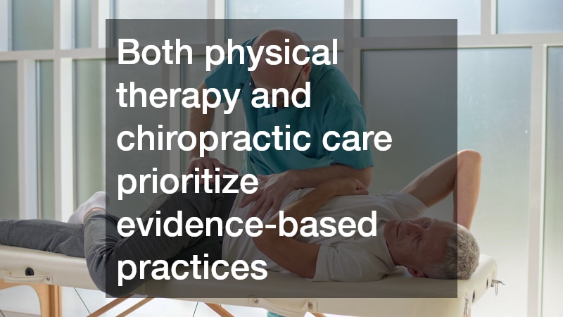 Both physical therapy and chiropractic care prioritize evidence-based practices