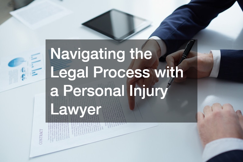 Navigating the Legal Process with a Personal Injury Lawyer