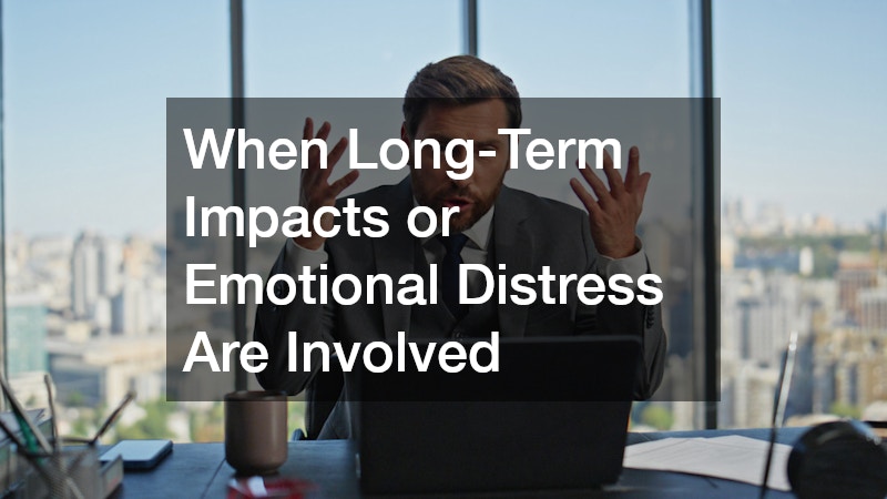 When Long-Term Impacts or Emotional Distress Are Involved