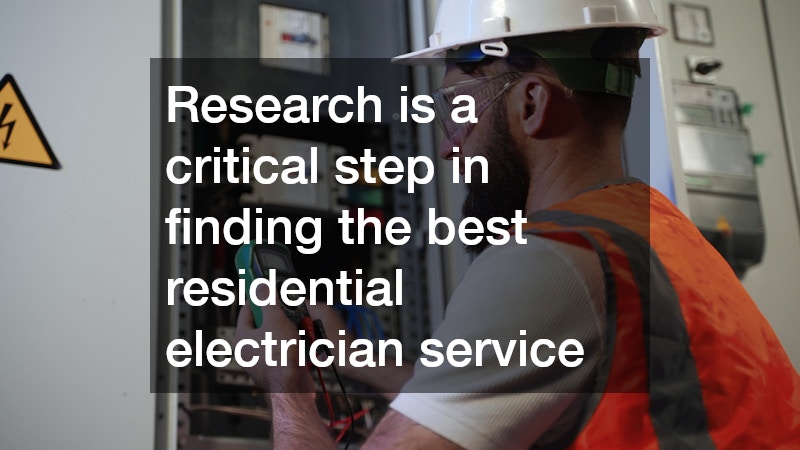 Research is a critical step in finding the best residential electrician service