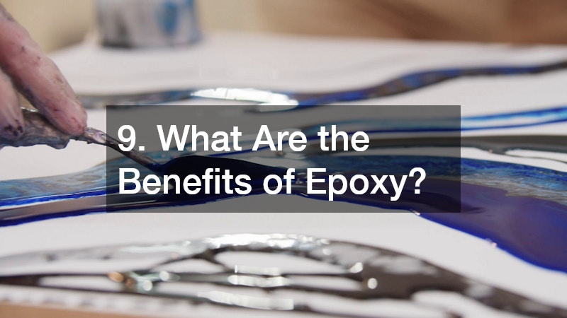 9. What Are the Benefits of Epoxy?