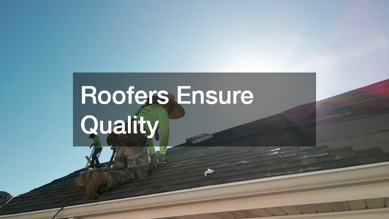 Roofers Ensure Quality