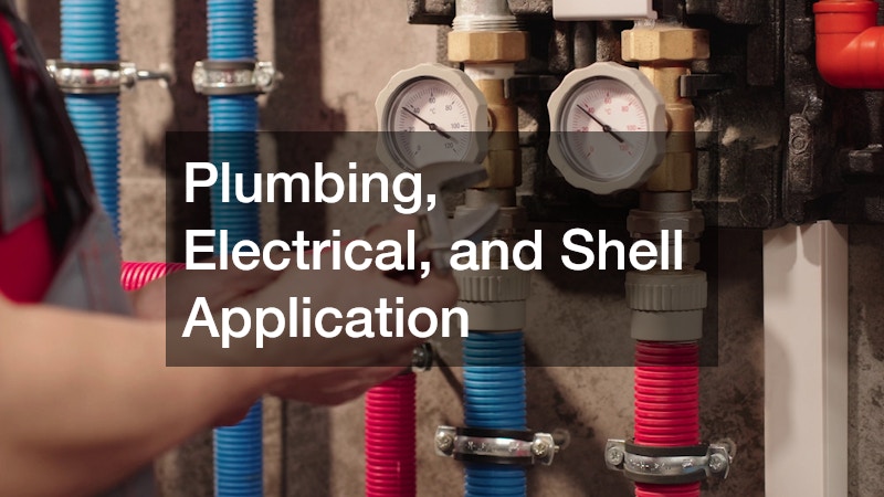 Plumbing, Electrical, and Shell Application