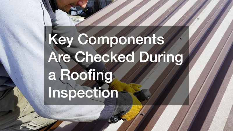 Key Components Are Checked During a Roofing Inspection