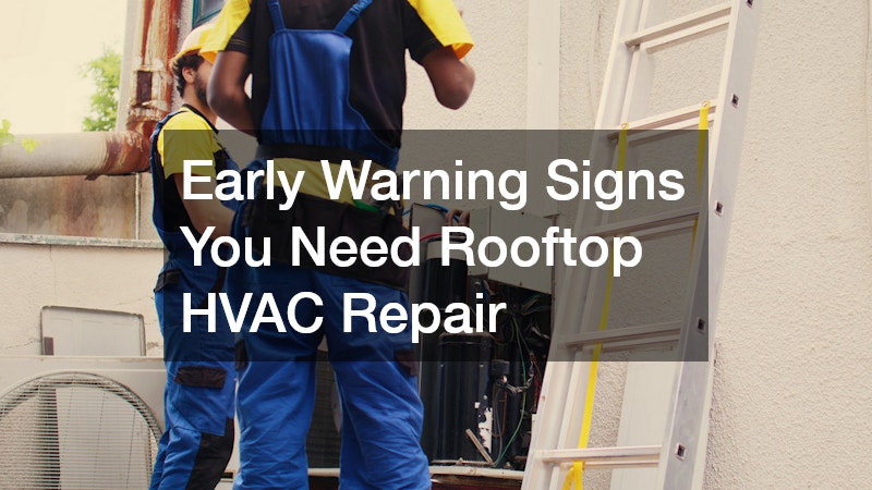 Early Warning Signs You Need Rooftop HVAC Repair