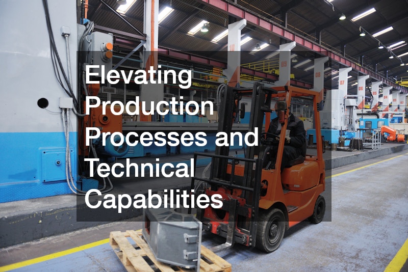 Elevating Production Processes and Technical Capabilities