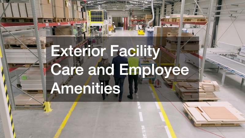 Exterior Facility Care and Employee Amenities