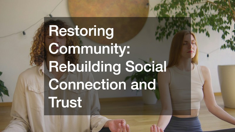 Restoring Community: Rebuilding Social Connection and Trust