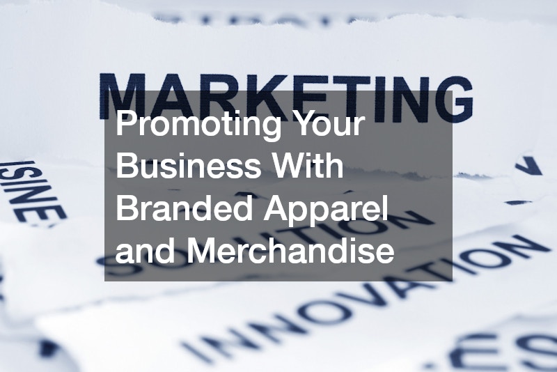 Promoting Your Business With Branded Apparel and Merchandise