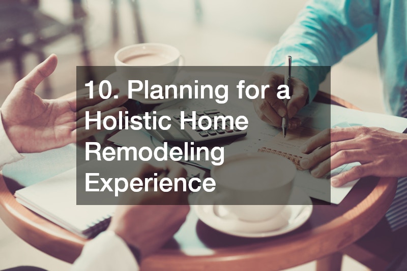10. Planning for a Holistic Home Remodeling Experience
