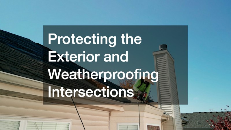 Protecting the Exterior and Weatherproofing Intersections