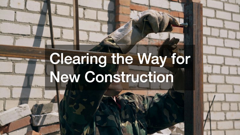 Clearing the Way for New Construction