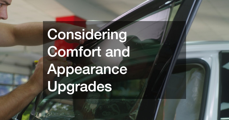 Considering Comfort and Appearance Upgrades
