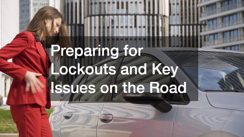 Preparing for Lockouts and Key Issues on the Road