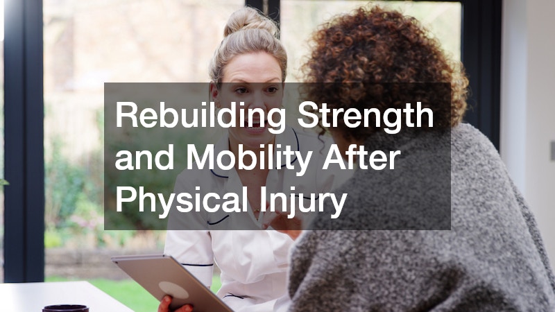 Rebuilding Strength and Mobility After Physical Injury
