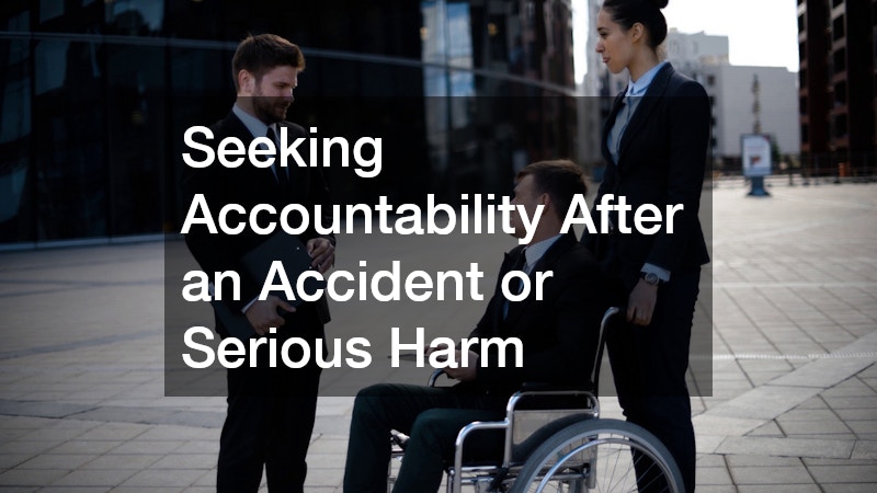 Seeking Accountability After an Accident or Serious Harm