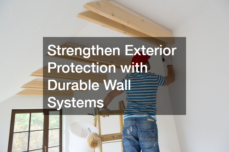 Strengthen Exterior Protection with Durable Wall Systems