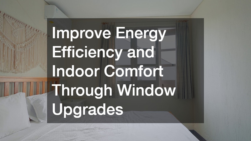 Improve Energy Efficiency and Indoor Comfort Through Window Upgrades