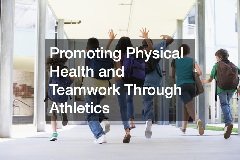 Promoting Physical Health and Teamwork Through Athletics