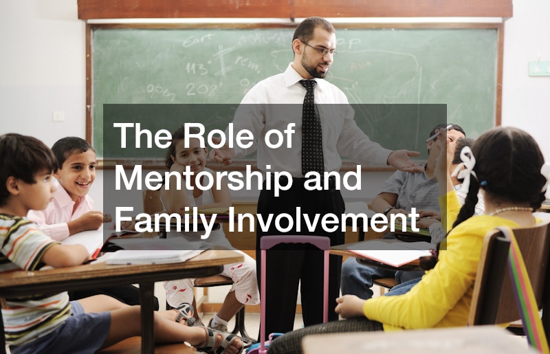 The Role of Mentorship and Family Involvement
