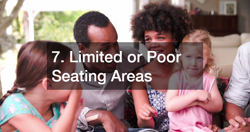 7. Limited or Poor Seating Areas
