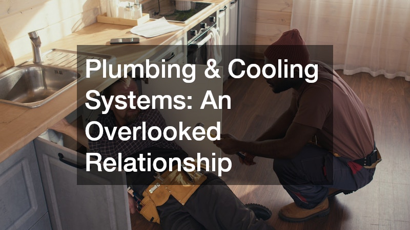 Plumbing & Cooling Systems: An Overlooked Relationship