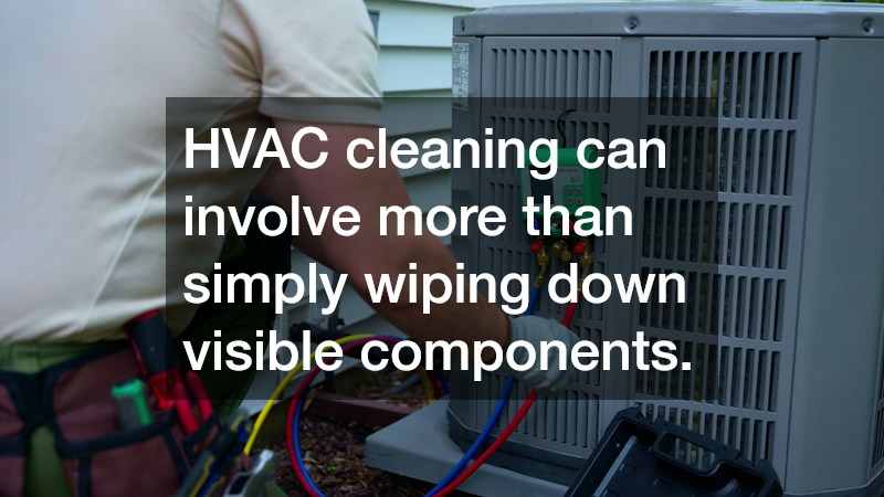 HVAC cleaning can involve more than simply wiping down visible components.