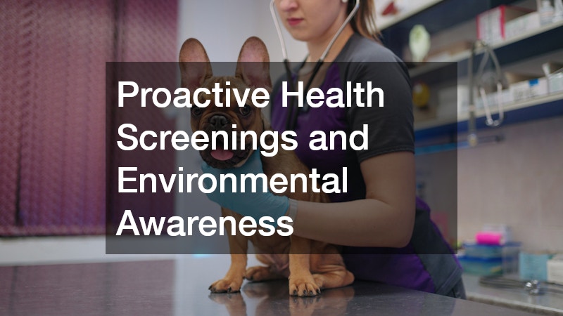 Proactive Health Screenings and Environmental Awareness