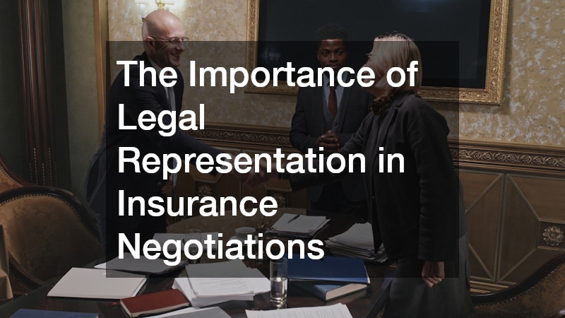 The Importance of Legal Representation in Insurance Negotiations
