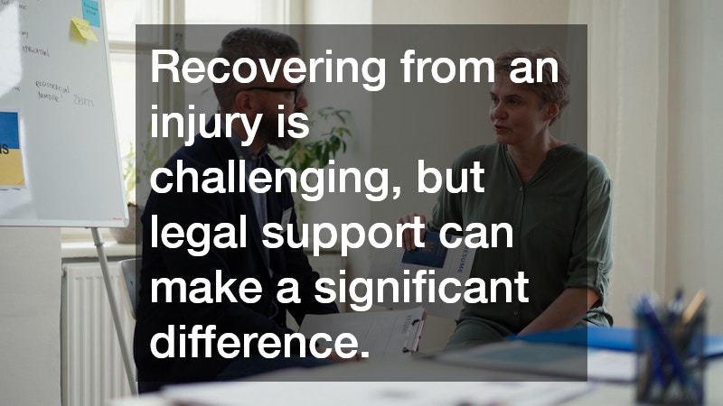 Recovering from an injury is challenging, but legal support can make a significant difference.