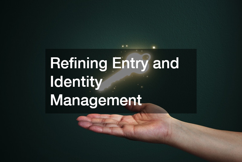 Refining Entry and Identity Management