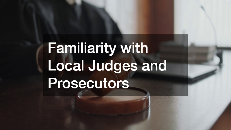 Familiarity with Local Judges and Prosecutors