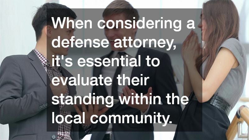 When considering a defense attorney, it