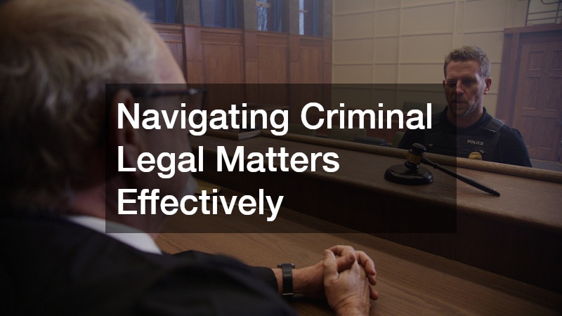 Navigating Criminal Legal Matters Effectively