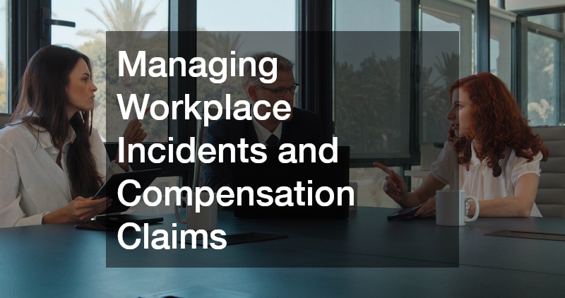 Managing Workplace Incidents and Compensation Claims