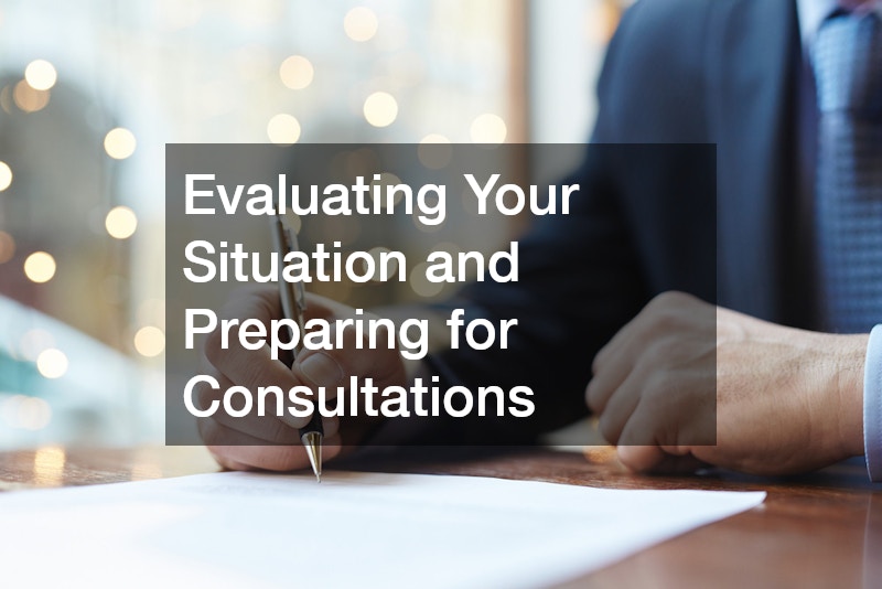 Evaluating Your Situation and Preparing for Consultations